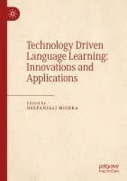 Deepanjali Mishra - Technology Driven Language Learning: Innovations and Applications, Häftad