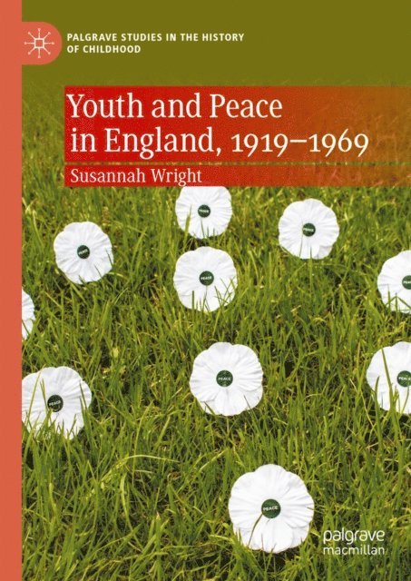 Susannah Wright - Youth and Peace in England, 1919-1969, E-bok