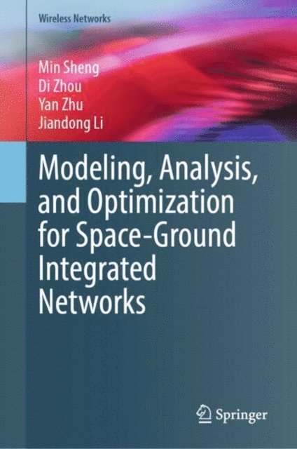 Jiandong Li, Yan Zhu, Di Zhou, Min Sheng - Modeling, Analysis, and Optimization for Space-Ground Integrated Networks, E-bok
