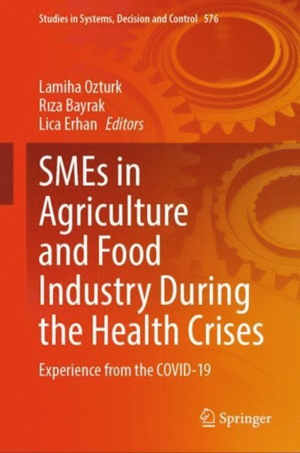 Lica Erhan, Riza Bayrak, Lamiha Ozturk - SMEs in Agriculture and Food Industry During the Health Crises, E-bok