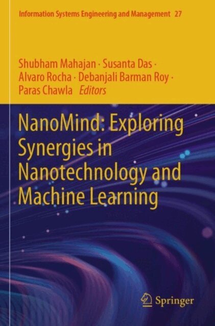 Paras Chawla, Debanjali Barman Roy, Alvaro Rocha, Susanta Das, Shubham Mahajan - NanoMind: Exploring Synergies in Nanotechnology and Machine Learning, E-bok