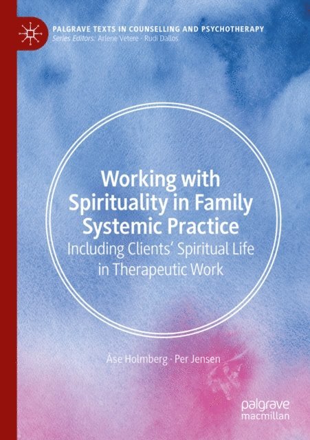 Per Jensen, Ase Holmberg - Working with Spirituality in Family Systemic Practice, E-bok