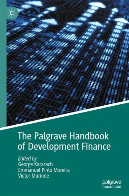 Victor Murinde, Emmanuel Pinto Moreira, George Kararach - Palgrave Handbook of Development Finance, E-bok