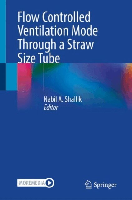 Nabil A. Shallik - Flow Controlled Ventilation Mode Through a Straw Size Tube, E-bok