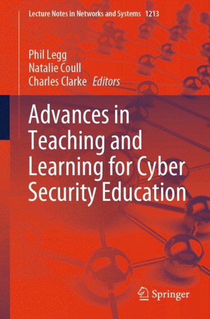 Charles Clarke, Natalie Coull, Phil Legg - Advances in Teaching and Learning for Cyber Security Education, E-bok