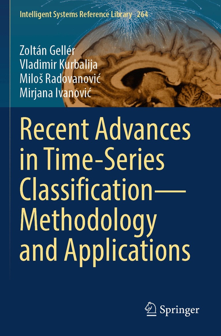 Zoltán Gellér, Vladimir Kurbalija, Miloš Radovanović, Mirjana Ivanović - Recent Advances in Time-Series Classification—Methodology and Applications, Häftad