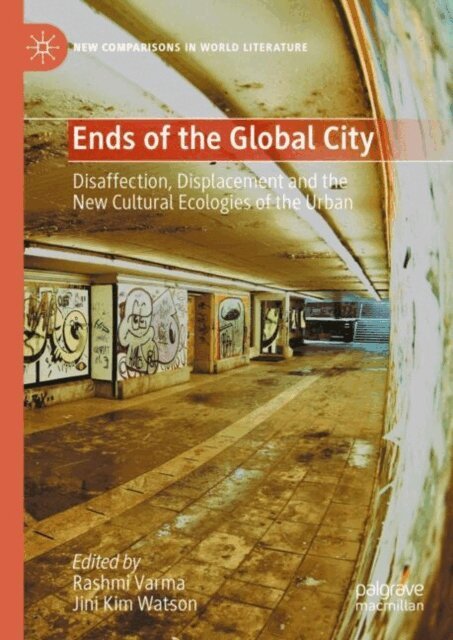 Jini Kim Watson, Rashmi Varma - Ends of the Global City, E-bok