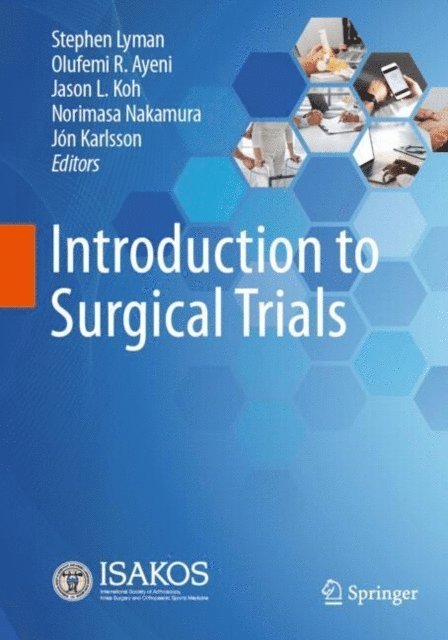Jon Karlsson, Norimasa Nakamura, Jason L. Koh, Olufemi R. Ayeni, Stephen Lyman - Introduction to Surgical Trials, E-bok