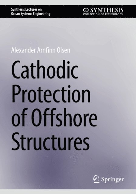 Alexander Arnfinn Olsen - Cathodic Protection of Offshore Structures, E-bok