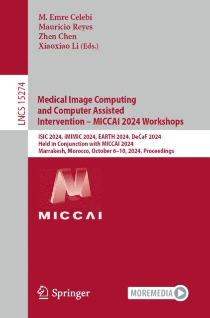 Xiaoxiao Li, Zhen Chen, Mauricio Reyes, M. Emre Celebi - Medical Image Computing and Computer Assisted Intervention - MICCAI 2024 Workshops, E-bok