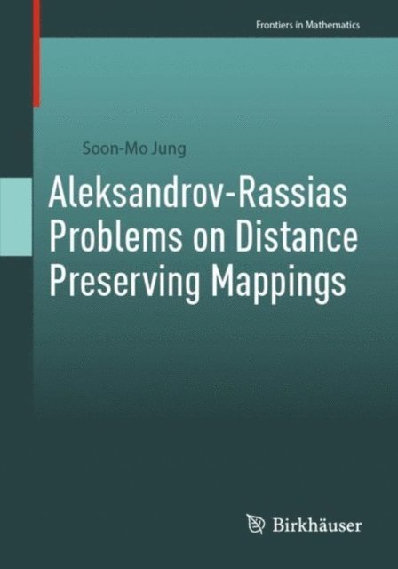 Soon-Mo Jung - Aleksandrov-Rassias Problems on Distance Preserving Mappings, E-bok