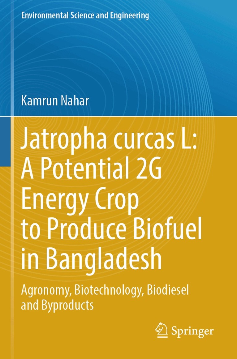 Kamrun Nahar - Jatropha curcas L: A Potential 2G Energy Crop to Produce Biofuel in Bangladesh, Häftad