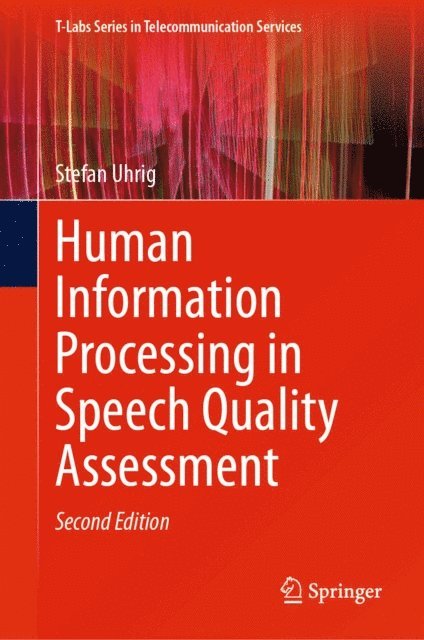 Stefan Uhrig - Human Information Processing in Speech Quality Assessment, E-bok