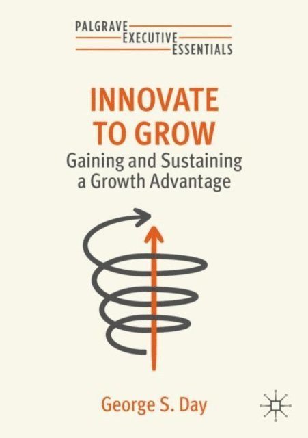 George S. Day - Innovate to Grow, E-bok