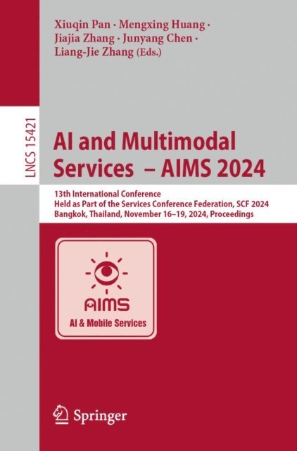 Liang-Jie Zhang, Junyang Chen, Jiajia Zhang, Mengxing Huang, Xiuqin Pan - AI and Multimodal Services - AIMS 2024, E-bok