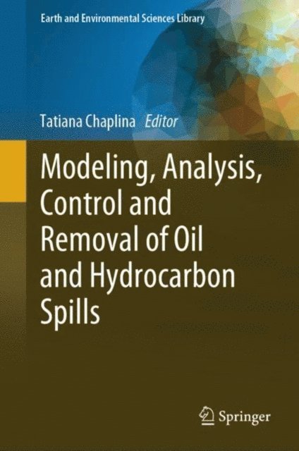 Tatiana Chaplina - Modeling, Analysis, Control and Removal of Oil and Hydrocarbon Spills, E-bok