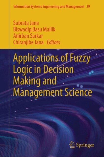 Chiranjibe Jana, Anirban Sarkar, Biswadip Basu Mallik, Subrata Jana - Applications of Fuzzy Logic in Decision Making and Management Science, E-bok