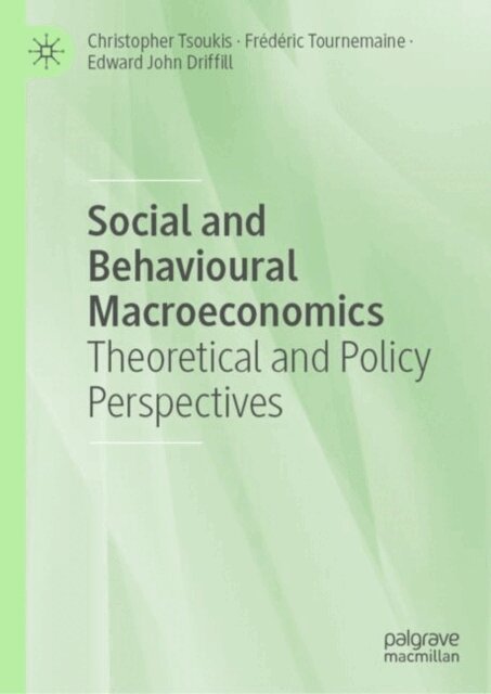 Edward John Driffill, Frederic Tournemaine, Christopher Tsoukis - Social and Behavioural Macroeconomics, E-bok