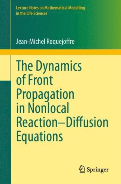 Jean-Michel Roquejoffre - Dynamics of Front Propagation in Nonlocal Reaction-Diffusion Equations, E-bok