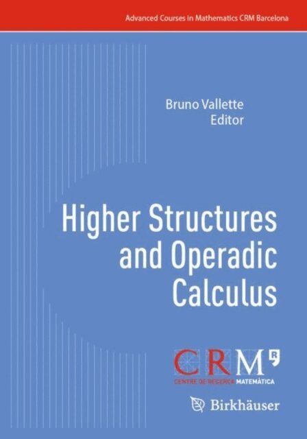 Bruno Vallette - Higher Structures and Operadic Calculus, E-bok