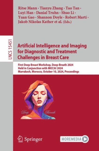 Geert Litjens, Shandong Wu, Katja Pinker-Domenig, Jakob Nikolas Kather, Robert Marti Marly, Shannon Doyle, Yuan Gao, Shuo Li, Danial Truhn, Luyi Han, Tao Tan, Tianyu Zhang, Ritse M. Mann - Artificial Intelligence and Imaging for Diagnostic and Treatment Challenges in Breast Care, E-bok