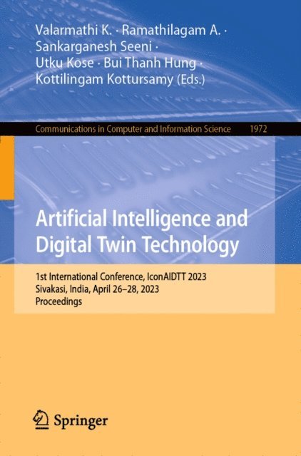 Kottilingam Kottursamy, Bui Thanh Hung, Utku Kose, Sankarganesh Seeni, Ramathilagam A., Valarmathi K. - Artificial Intelligence and Digital Twin Technology, E-bok