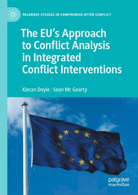 Sean Mc Gearty, Kieran Doyle - EU's Approach to Conflict Analysis in Integrated Conflict Interventions, E-bok