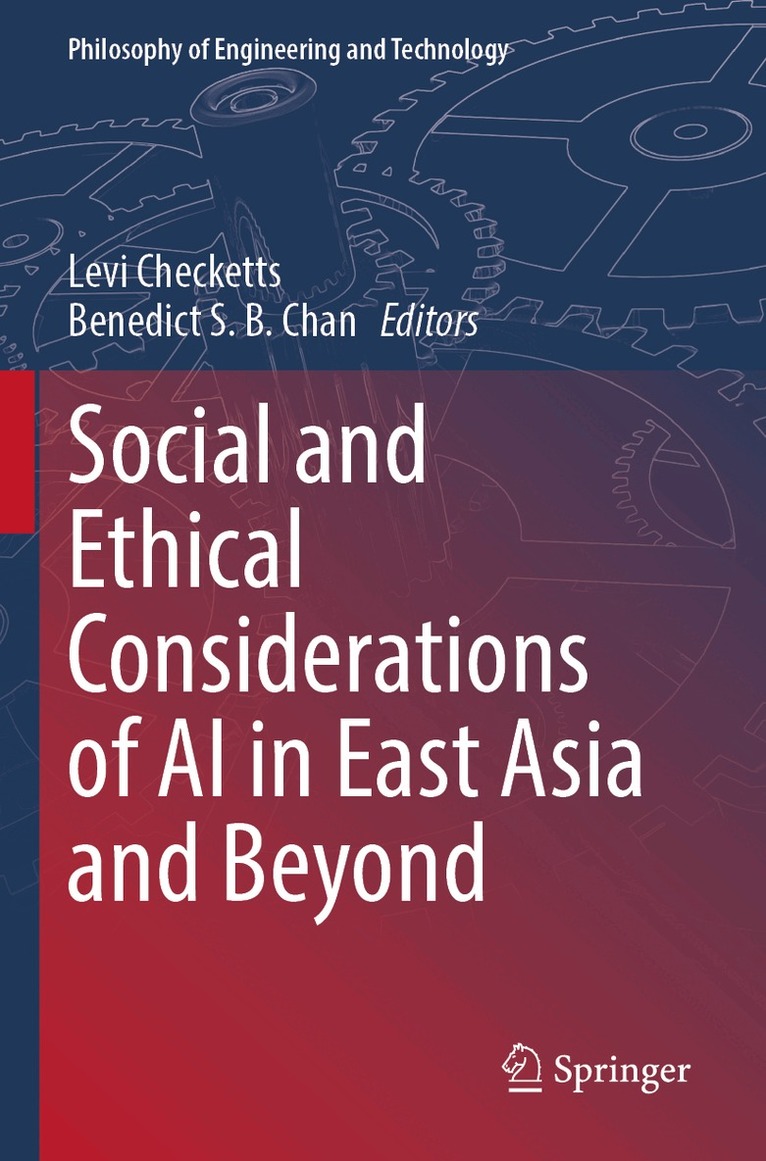 Levi Checketts, Benedict S. B. Chan - Social and Ethical Considerations of AI in East Asia and Beyond, Häftad. Tillgänglighet: Lägg i varukorg