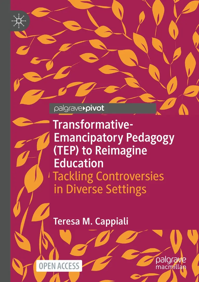 Teresa M. Cappiali - Transformative-Emancipatory Pedagogy (TEP) to Reimagine Education, Inbunden. Tillgänglighet: Lägg i varukorg