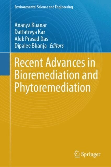 Dipalee Bhanja, Alok Prasad Das, Dattatreya Kar, Ananya Kuanar - Recent Advances in Bioremediation and Phytoremediation, E-bok