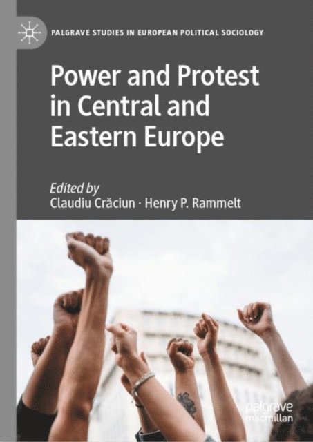 Henry P. Rammelt, Claudiu Craciun - Power and Protest in Central and Eastern Europe, E-bok