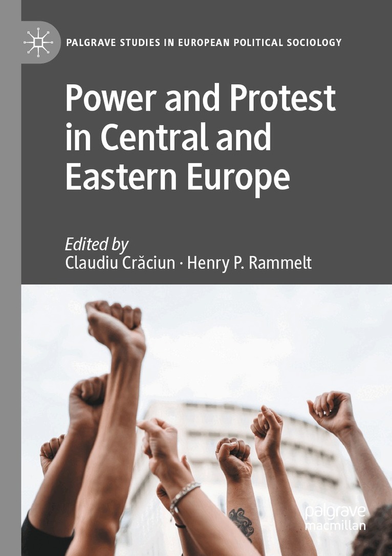 Claudiu Crăciun, Henry P. Rammelt - Power and Protest in Central and Eastern Europe, Häftad