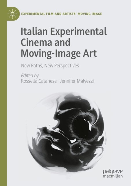 Jennifer Malvezzi, Rossella Catanese - Italian Experimental Cinema and Moving-Image Art, E-bok