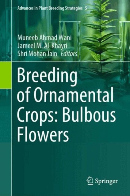 Shri Mohan Jain, Jameel M. Al-Khayri, Muneeb Ahmad Wani - Breeding of Ornamental Crops: Bulbous Flowers, E-bok