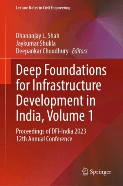 Deepankar Choudhury, Jaykumar Shukla, Dhananjay L. Shah - Deep Foundations for Infrastructure Development in India, Volume 1, E-bok