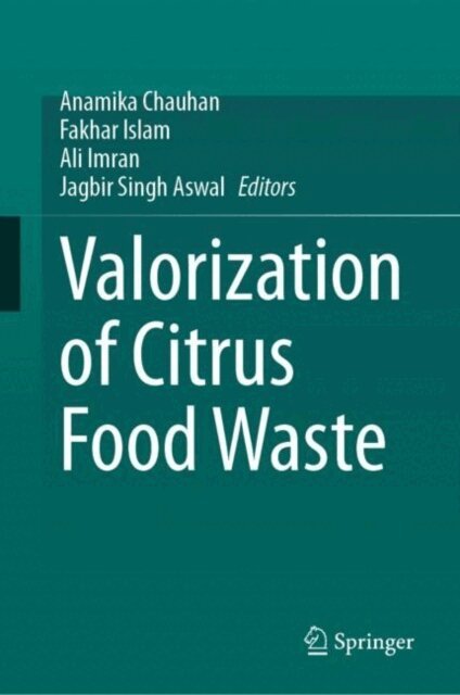 Jagbir Singh Aswal, Ali Imran, Fakhar Islam, Anamika Chauhan - Valorization of Citrus Food Waste, E-bok