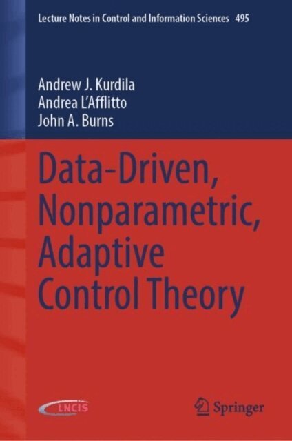 John A. Burns, Andrea L'Afflitto, Andrew J. Kurdila - Data-Driven, Nonparametric, Adaptive Control Theory, E-bok