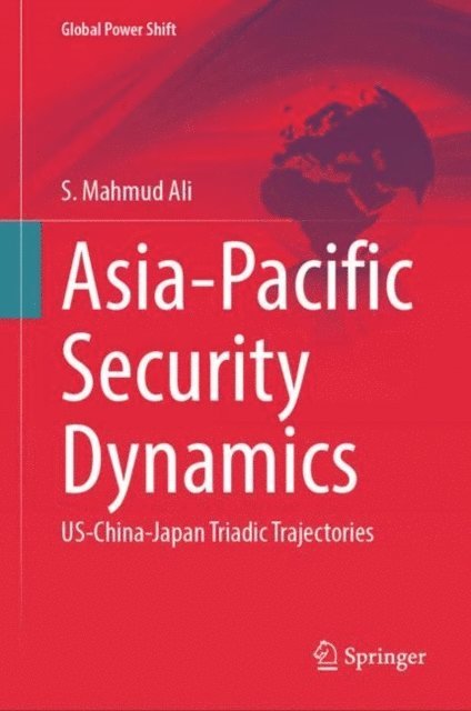 S. Mahmud Ali - Asia-Pacific Security Dynamics, E-bok