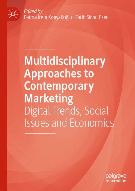 Fatih Sinan Esen, Fatma Irem Konyalioglu - Multidisciplinary Approaches to Contemporary Marketing, E-bok