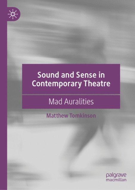 Matthew Tomkinson - Sound and Sense in Contemporary Theatre, E-bok