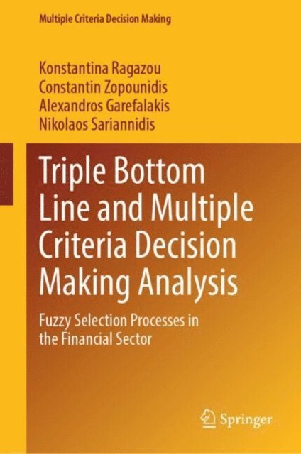 Nikolaos Sariannidis, Alexandros Garefalakis, Constantin Zopounidis, Konstantina Ragazou - Triple Bottom Line and Multiple Criteria Decision Making Analysis, E-bok