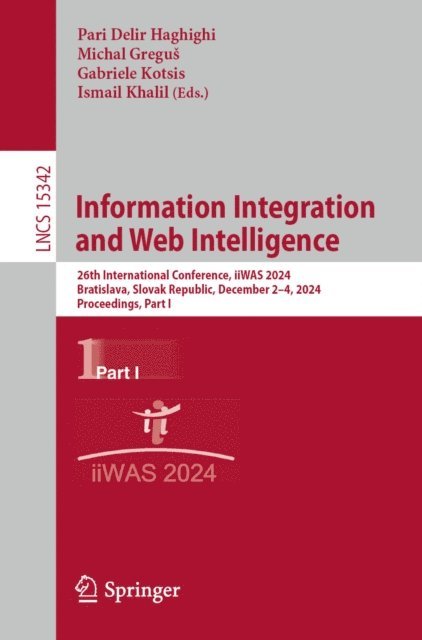 Ismail Khalil, Gabriele Kotsis, Michal Gregus, Pari Delir Haghighi - Information Integration and Web Intelligence, E-bok