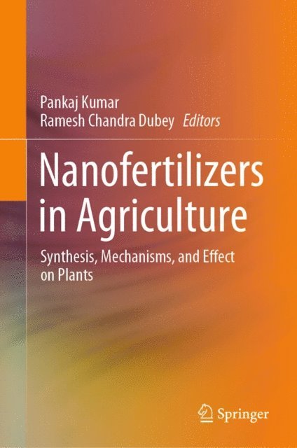 Ramesh Chandra Dubey, Pankaj Kumar - Nanofertilizers in Agriculture, E-bok