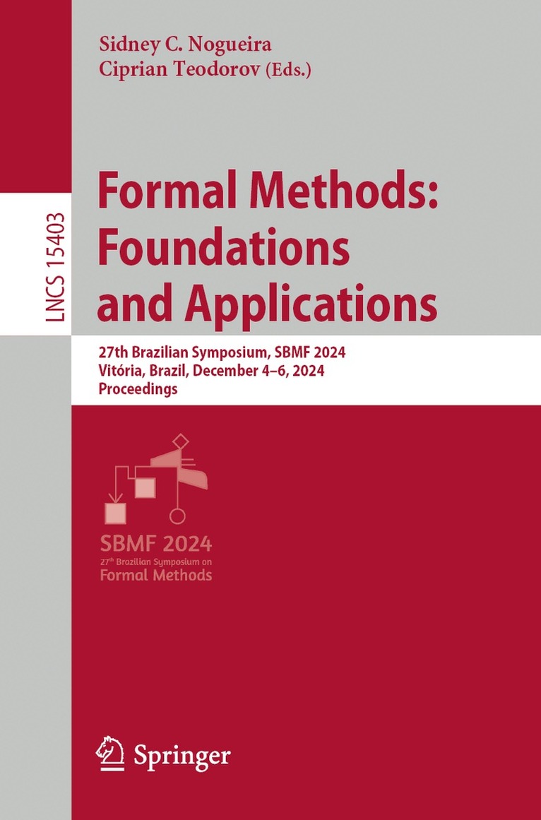 Sidney C. Nogueira, Ciprian Teodorov - Formal Methods: Foundations and Applications, Häftad