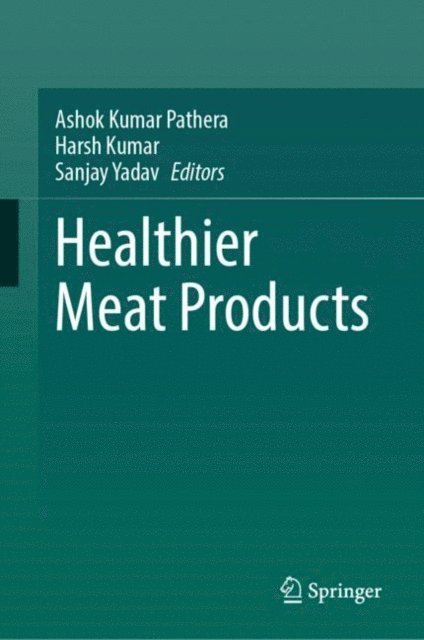 Sanjay Yadav, Harsh Kumar, Ashok Kumar Pathera - Healthier Meat Products, E-bok