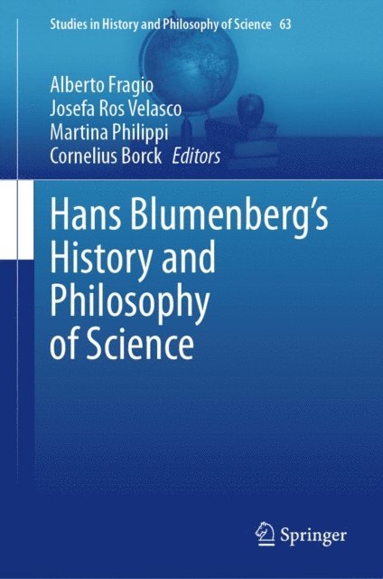 Cornelius Borck, Martina Philippi, Josefa Ros Velasco, Alberto Fragio - Hans Blumenberg's History and Philosophy of Science, E-bok