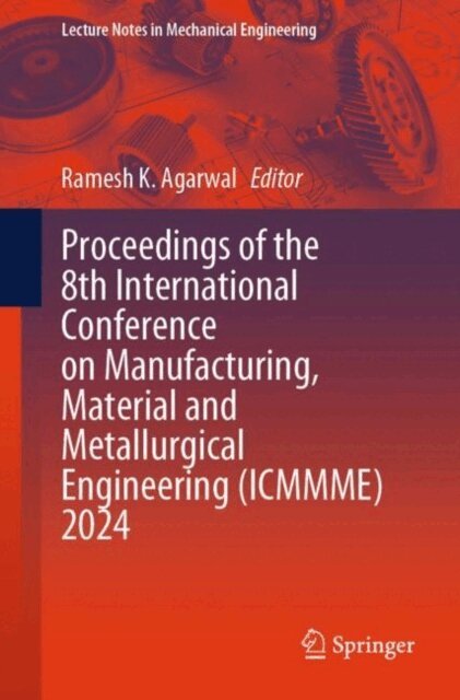 Ramesh K. Agarwal - Proceedings of the 8th International Conference on Manufacturing, Material and Metallurgical Engineering (ICMMME) 2024, E-bok