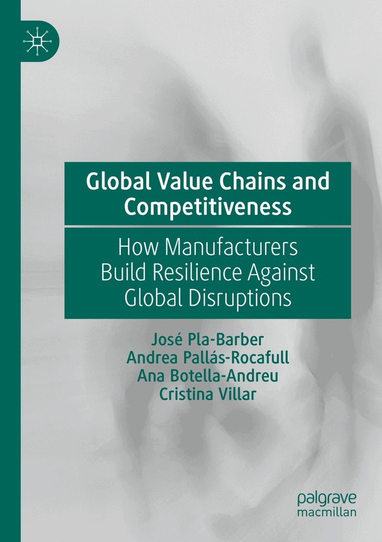 José Pla- Barber, Andrea Pallás- Rocafull, Ana Botella- Andreu, Cristina Villar - Global Value Chains and Competitiveness, Häftad