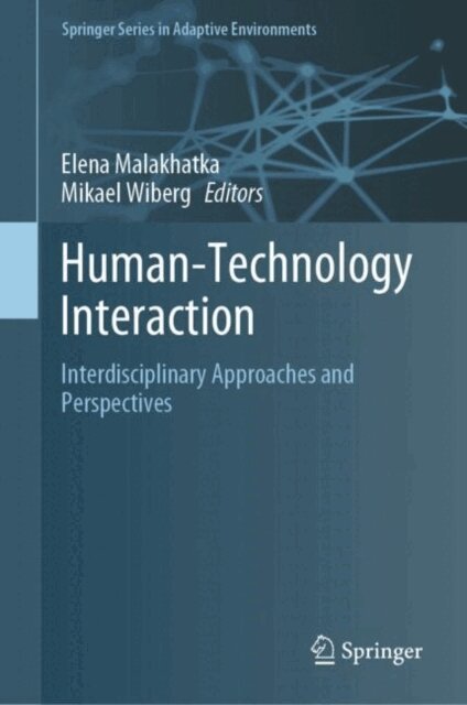 Mikael Wiberg, Elena Malakhatka - Human-Technology Interaction, E-bok