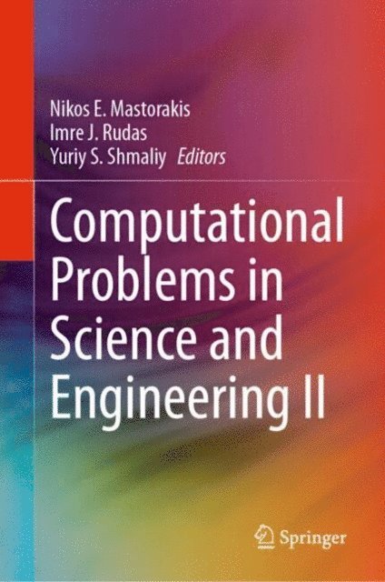 Yuriy S. Shmaliy, Imre J. Rudas, Nikos E. Mastorakis - Computational Problems in Science and Engineering II, E-bok